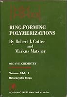 Ring-Forming Polymerizations Part B, 2 Heterocyclic Rings 0121917029 Book Cover