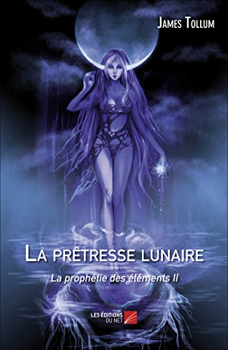Télécharger La prêtresse lunaire, la prophétie des éléments II Gratuit