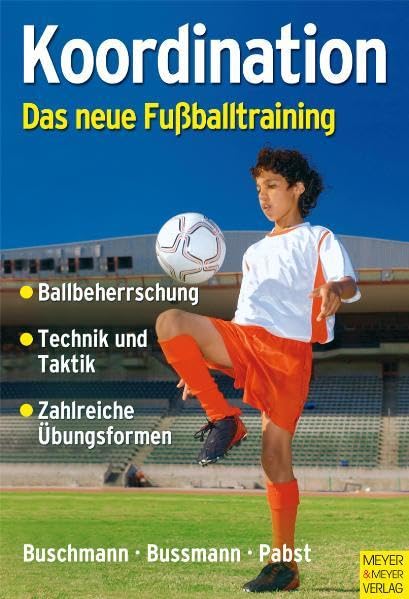 Koordination - Das neue Fußballtraining: Spielerische Formen für das Kinder- und Jugendtraining