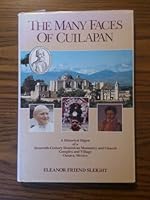 Many Faces of Cuilpan: A Historical Digest of a Sixteenth-Century Dominican Monastery and Church Complex and Village, Oaxaca, Mexico 0961994908 Book Cover