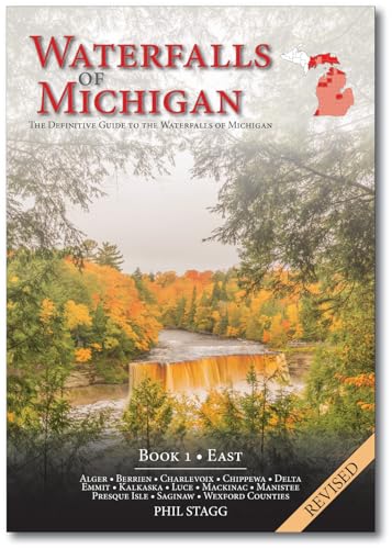 Waterfalls of Michigan - Book 1 (Revised): The Definitive Guide to the Waterfalls of Michigan - East