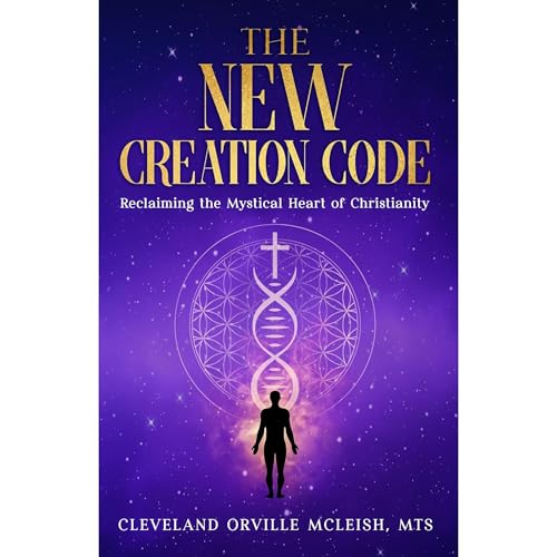 The New Creation Code Audiolibro Por Cleveland Orville McLeish MTS arte de portada