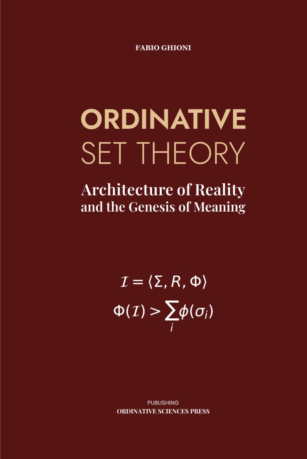 ORDINATIVE SET THEORY: Architecture of Reality and the Genesis of Meaning (Ordinative Sciences)