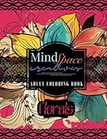 MindSpace Creatives Adult Coloring Book: Florals B0D5CKP3HG Book Cover