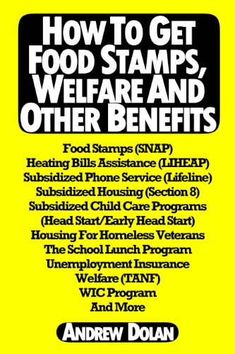 How To Get Food Stamps, Welfare And Other Benefits (English Edition)