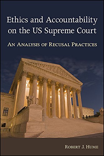 Ethics and Accountability on the US Supreme Court: An Analysis of Recusal Practices (SUNY series in American Constitutionalism)
