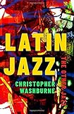 Latin Jazz: The Other Jazz (Currents in Latin American and Iberian Music)