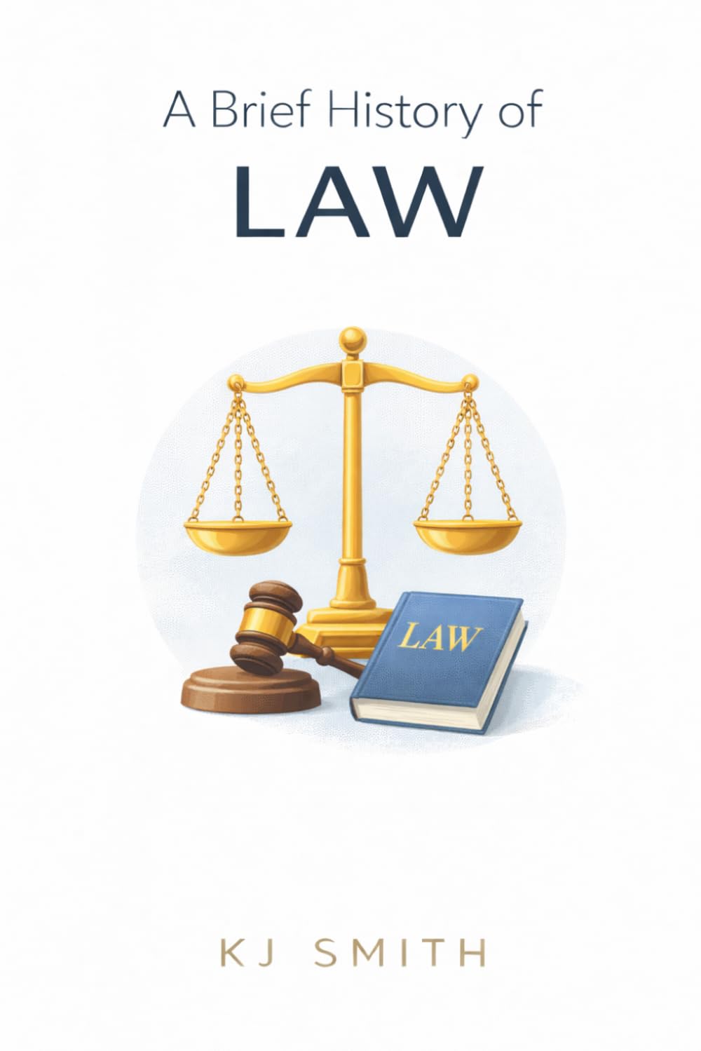 A Brief History of Law (A Brief History of - Professions & Industries Edition)
