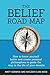The Belief Road Map: How to Know Yourself Better and Create Personal Philosophies to Guide the Way to the Life of Your Dreams