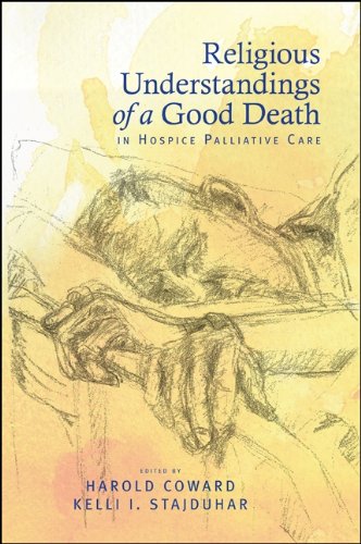 Religious Understandings of a Good Death in Hospice Palliative Care (SUNY series in Religious Studies)