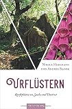 Urflüstern - Kraftplätze an Saale und Unstrut | Wanderführer - Nikola Hollmann, Andrea Slavik 