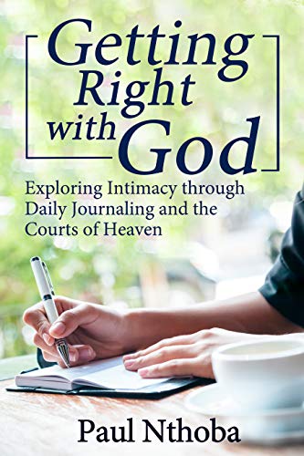 Getting Right with God: Exploring Intimacy though Daily Journaling and