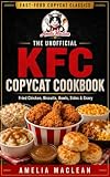KFC Copycat Recipes: Crispy Fried Chicken, Famous Bowls, Biscuits, Coleslaw, Mashed Potatoes, Gravy, Chicken Sandwiches, and Family-Style Sides Made at Home (Fast-Food Copycat Classics Book 2)