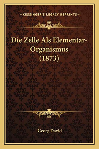 Die Zelle Als Elementar-Organismus (1873)