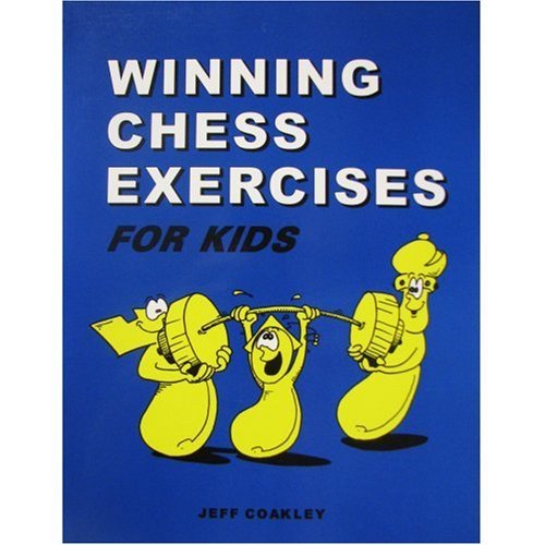 By Jeff Coakley Winning Chess Exercises for Kids (Paperback) 0000-00-00 Paperback