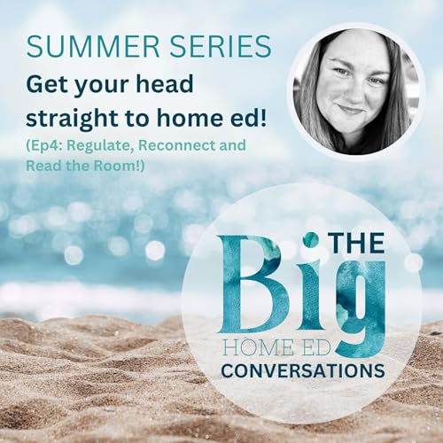 『Get Your Head Straight to Home Ed – Ep 4: Regulate, Reconnect, and Read the Room』のカバーアート
