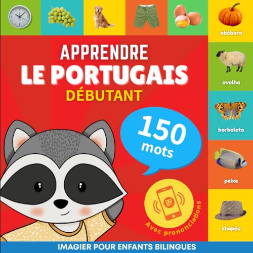 Apprendre le portugais - 150 mots avec prononciation - Débutant: Imagier pour enfants bilingues