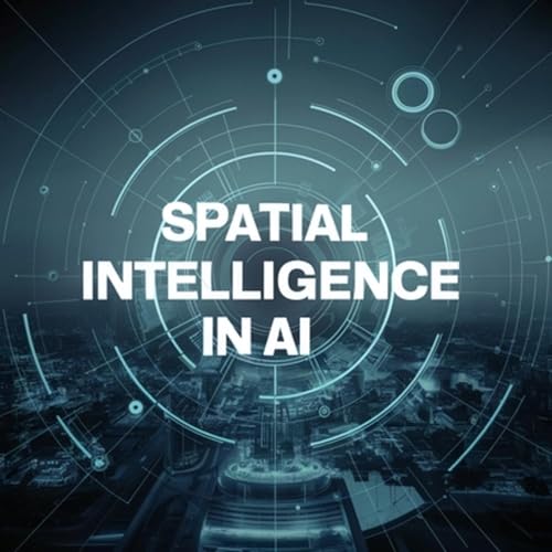 『Unlocking Spatial Intelligence: The Next Frontier of AI !』のカバーアート