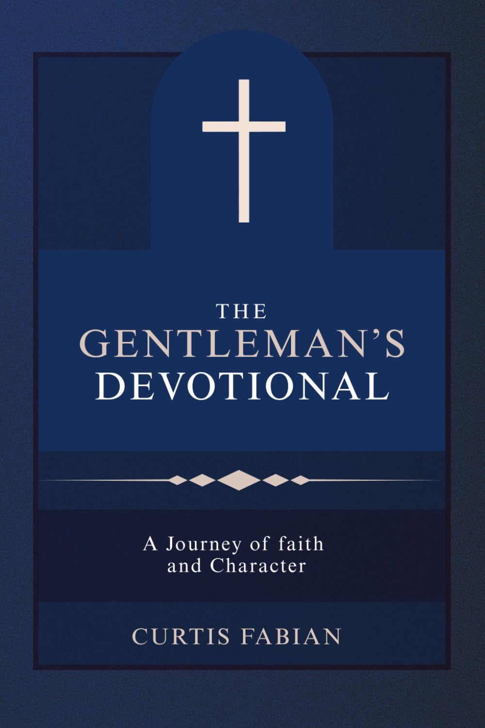The Gentleman's Devotional: A Journey of Faith and Character