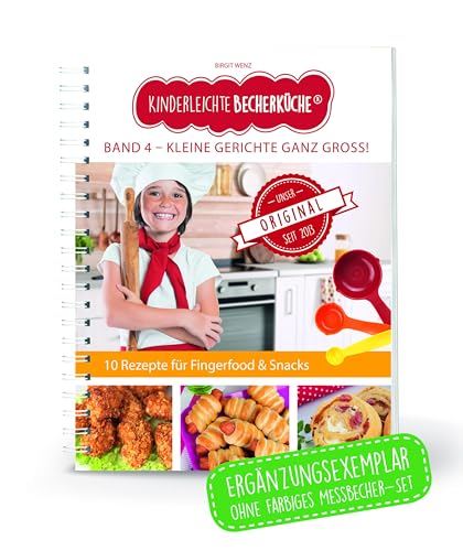 Kinderleichte Becherküche Band 4- Ergänzungsexemplar ohne Messbecher mit 10 herzhaften Rezepten, Kleine Gerichte ganz Groß, Bekannt aus Die Höhle der ... Backen und Kochen für Kinder ab 3 Jahren)