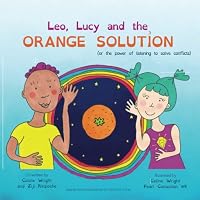 Leo, Lucy and the Orange Solution: (or what to do when two kids want the same toy) 1915175569 Book Cover