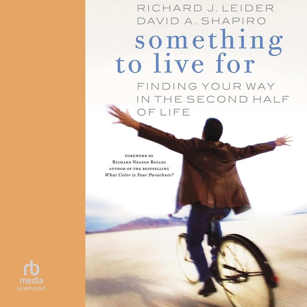 Something to Live For: Finding Your Way in the Second Half of Life      MP3 CD – Unabridged, July 12, 2008