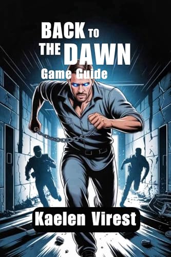 BACK TO THE DAWN GAME GUIDE: Unlock Hidden Paths, Secret Endings, and Plan Your Prison Break