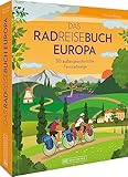  Rad-Reiseführer – Das Radreisebuch Europa: 30 außergewöhnliche Fernradwege. Entdecken Sie Europa auf 30 abwechslungsreichen Fahrradtouren