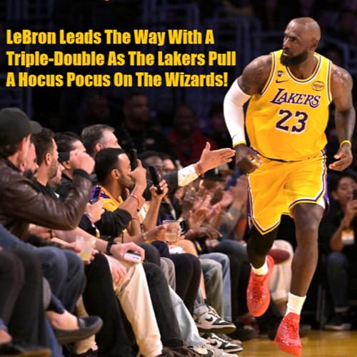 Lakers-Wizards Postgame! Lakers Find Their Own Oz In A Magical Win Over The Wizards!
