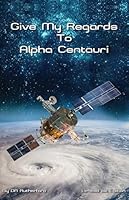 Give my Regards To Alpha Centauri: T-0 196391905X Book Cover
