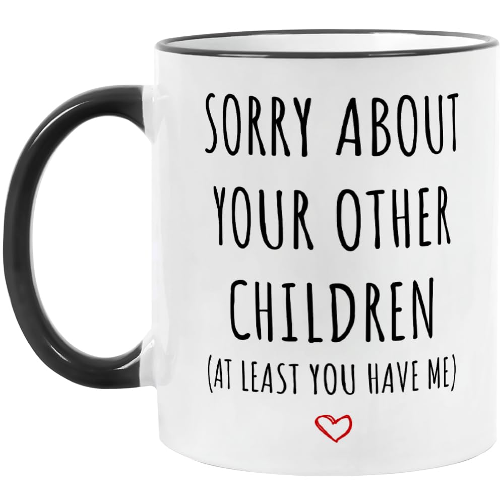 Fatbaby Funny Coffee Mug Gifts For Dad Mom Sorry About Your Other Children Mug Mothers Day Fathers Day