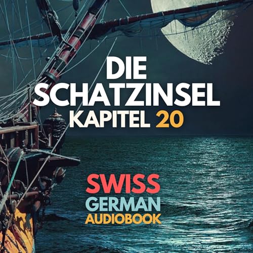 #077 Die Schatzinsel von Robert Louis Stevenson – Kapitel 20: De Silver als Parlamentär (Schweizerdeutsch Hörbuch B2/C1)