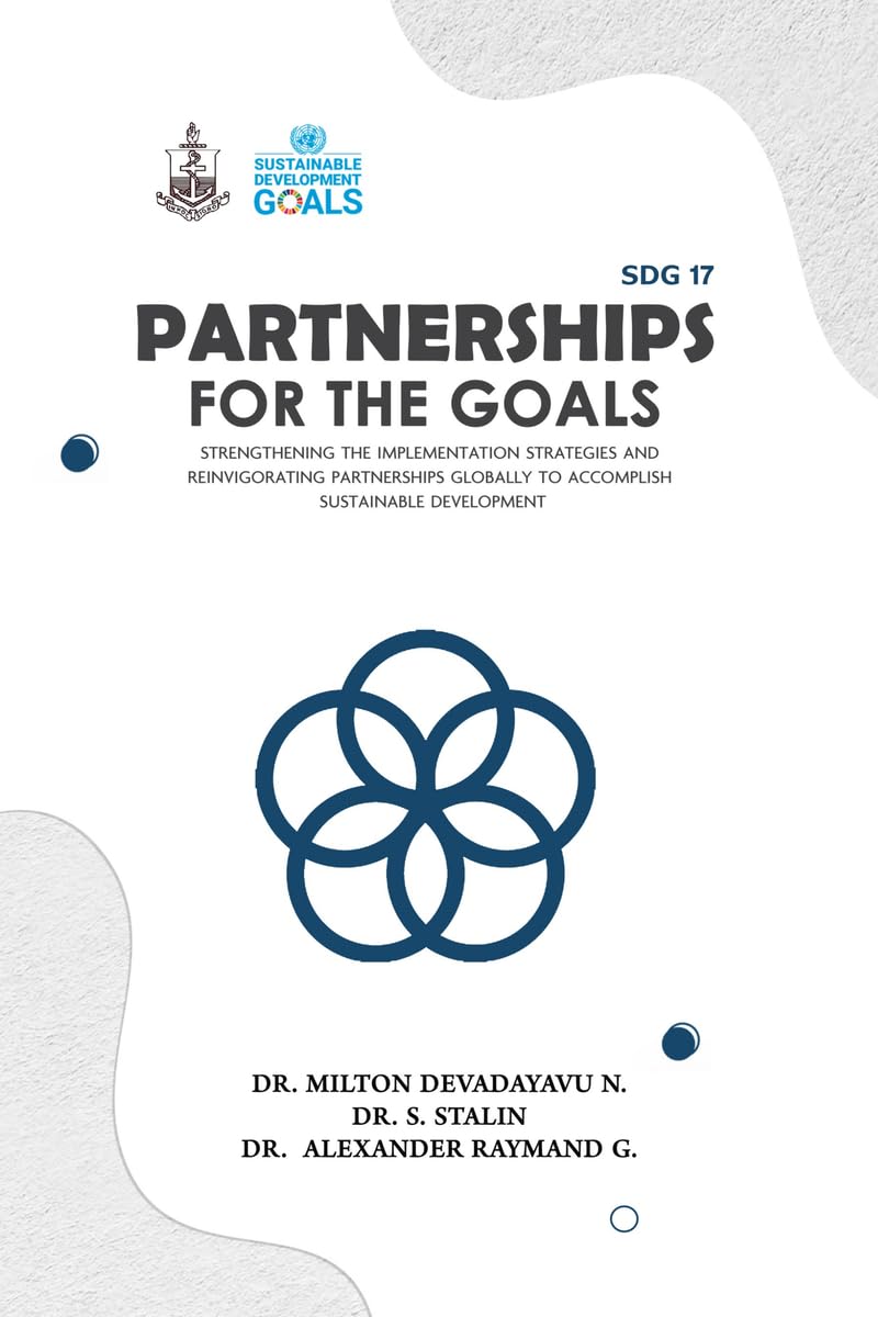 SDG 17 Partnerships for the Goals: Strengthening the Implementation Strategies and Reinvigorating Partnerships globally to accomplish Sustainable Development