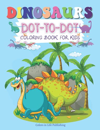 Dinosaurs Dot-to-Dot Coloring Book for Kids: Amazing 50 Dinosaurs Coloring Book for Toddlers and Kids. Activity Book to practice Coloring and Connecting the Dots, Ages 3- 5