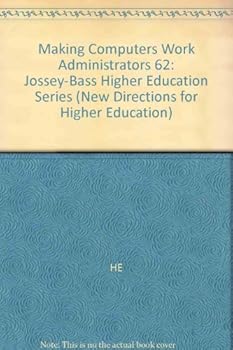 Paperback Making Computers Work for Administrators (New Directions for Higher Education) Book