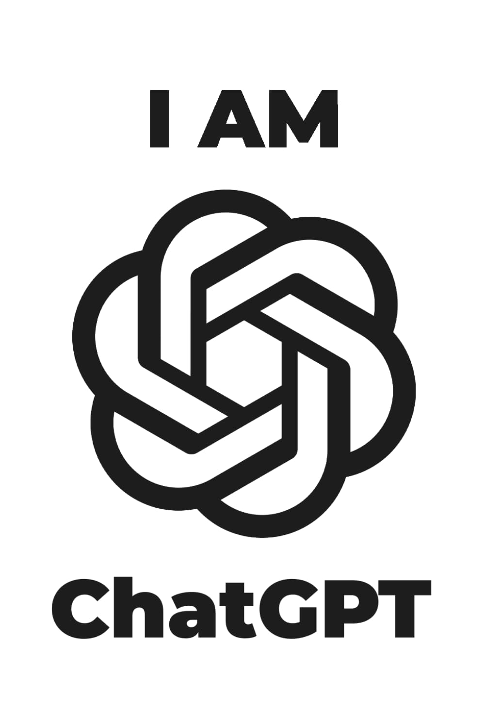I Am ChatGPT: I was created to understand you.