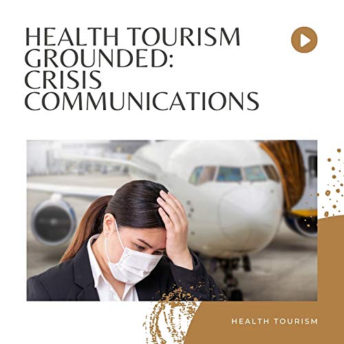 Health Tourism Grounded: Crisis Communications