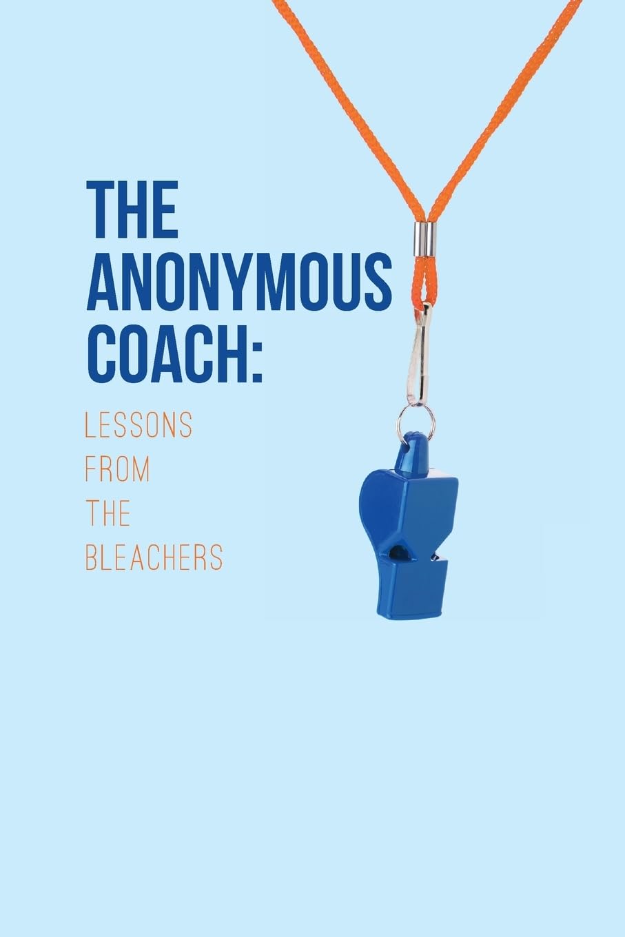 The Anonymous Coach: Lessons from the Bleachers