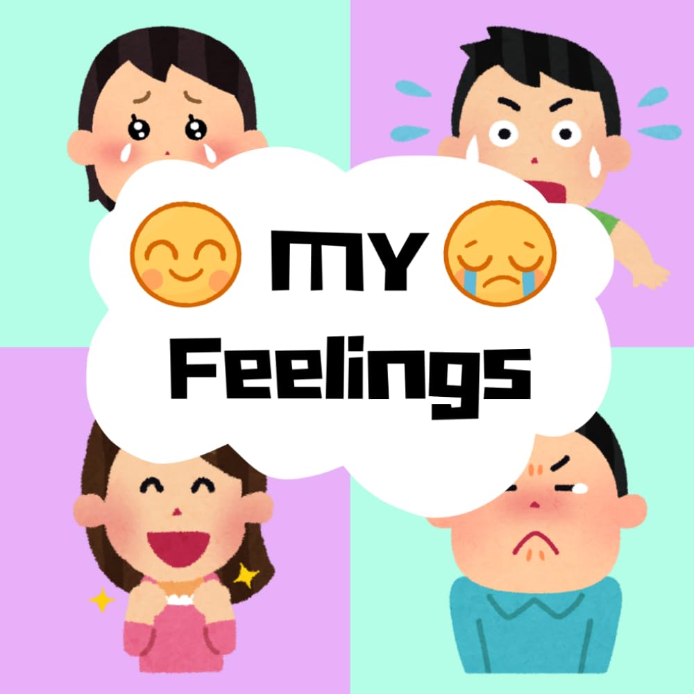 My Feelings: An Educational Picture Book for Kids to Explore Emotions and Social Emotional Learning