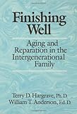 Finishing Well: Aging And Reparation In The Intergenerational Family