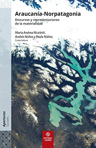 Araucanía-Norpatagonia: Discursos y