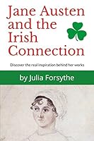 Jane Austen and the Irish Connection: Discover the real inspiration behind her works 1520576579 Book Cover