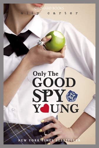 Télécharger Only The Good Spy Young: Book 4 (Gallagher Girls) (English Edition) Gratuit
