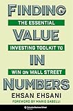 Finding Value in Numbers: The Essential Investing Toolkit to Win on Wall Street (Heilbrunn Center for Graham & Dodd Investing)