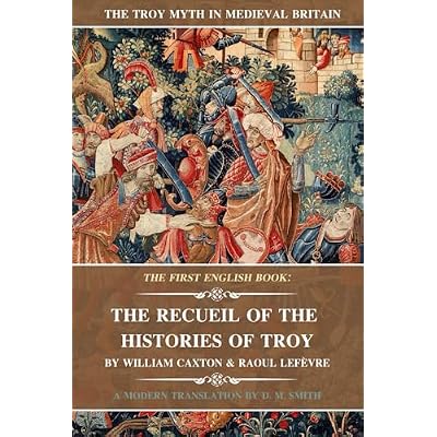 The Recueil of the Histories of Troy: The First English Book