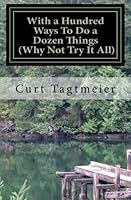 With a Hundred Ways To Do a Dozen Things 1496010515 Book Cover