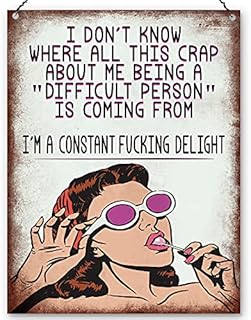 Dorothy Spring I Don't Know Where All This C About Me Being a Difficult Person Is Coming From Sarcastic Wall Quote Plaque Metal Sign Funny Gift Size...