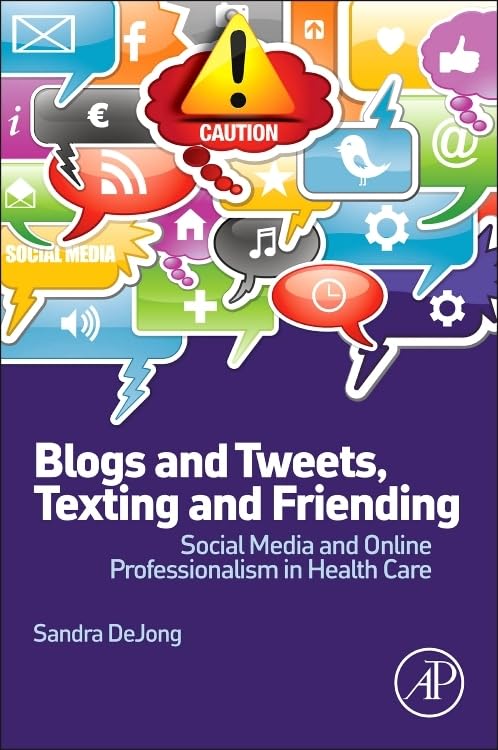 Blogs and Tweets, Texting and Friending: Social Media and Online ...