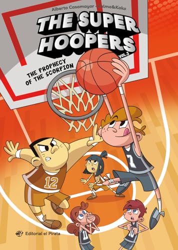The Super Hoopers 3 - The The Prophecy of the Scorpion: ¡Nunca el baloncesto había sido tan divertido! Libro en INGLÉS sobre un equipo de basket insólito, amistad y mucho humor The Super Hoopers 3 - The The Prophecy of the Scorpion: ¡Nunca el baloncesto había sido tan divertido! Libro en INGLÉS sobre un equipo de basket insólito, amistad y mucho humor