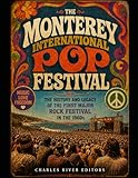 The Monterey International Pop Festival: The History and Legacy of the First Major Rock Festival in the 1960s